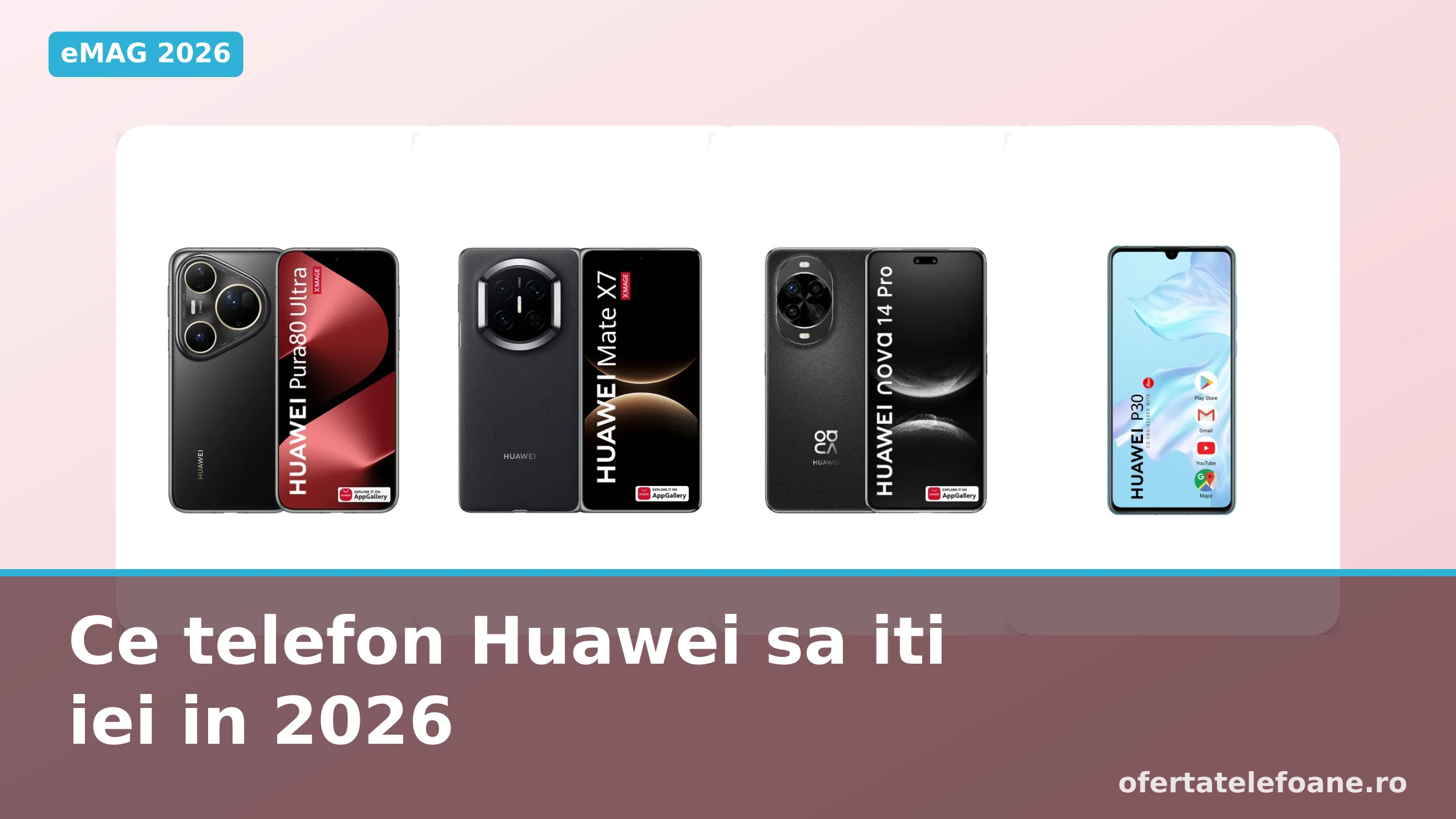 Patru telefoane Huawei alaturate: Pura 80 Ultra, Mate X7, nova 14 Pro si P30